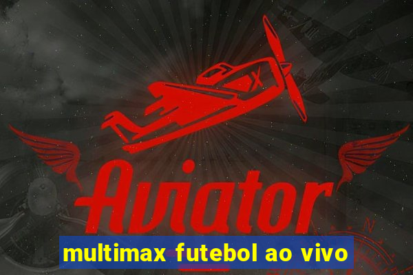 multimax futebol ao vivo